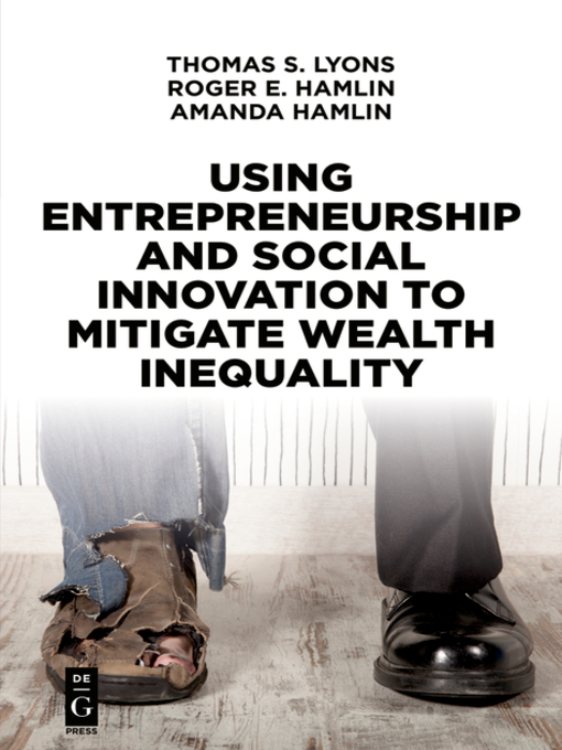 Title details for Using Entrepreneurship and Social Innovation to Mitigate Wealth Inequality by Thomas S. Lyons - Available